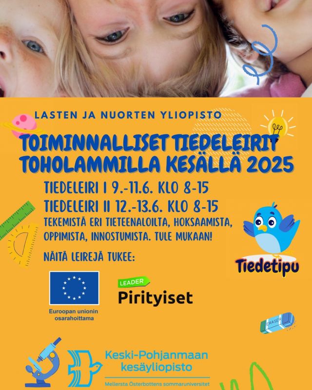 🕵️‍♀️ Lasten ja nuorten yliopisto järjestää alakoululaisten tiedeleirejä kesällä Toholammilla! 

Toholammin Tiedeleiri I 9.-11.6 klo 8-15, 60e / lapsi
Toholammin Tiedeleiri II 12.–13.6. klo 8-15, 40 e / lapsi

Molemmat tiedeleirit ovat alakouluikäisille ja sisältävät paljon tiedetoimintaa sekä muuta yhteistä, ohjattua puuhaa. Tiedeleirilaiset saavat leiripäivän aikana myös lounaan ja välipalan. 

Lisätiedot ja ilmoittautumiset 25.5.2025 mennessä Keski-Pohjanmaan kesäyliopiston sivuilla: kpkesayliopisto.fi

Tiedeleirit kuuluvat osaksi Tiedekasvatusta Keski-Pohjanmaalle -hankkeeseen, jota osarahoittaa EU ja Pirityiset Leader.

@kpkesayliopisto @pirityiset #tiedeleiri #kesäleiri #lastenjanuortenyliopisto #toholampi