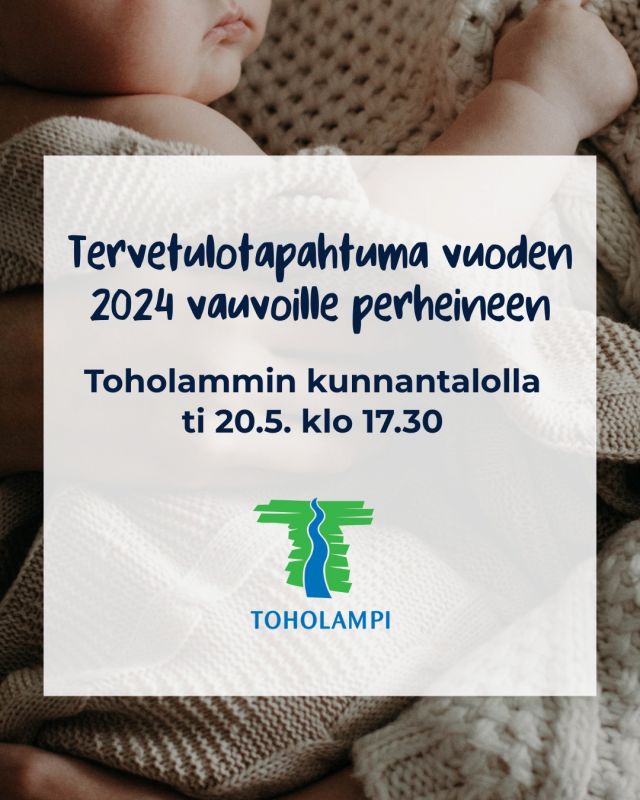 Toholammin kunta kutsuu kaikki vuonna 2024 syntyneet vauvat vanhempineen ja sisaruksineen tervetulotilaisuuteen Toholammin kunnantalolle tiistaina 20.5. klo 17.30 alkaen! Tarjolla on pientä iltapalaa, ohjelmaa ja tervetulokassit uusille vauvoille.

Ilmoitathan tulonne perjantaihin 16.5. klo 16 mennessä, jotta osaamme varata tarjoilut! Voit ilmoittautua viestillä numeroon 040 150 5281 tai lomakkeella, joka löytyy kunnan verkkosivuilta ajankohtaisista.

#uudetkuntalaiset #tervetuloa #toholamminkunta #toholampi #luonnollinenkotilaakso